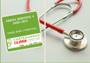 Lire la suite à propos de l’article Vœu de Châteauroux Demain sur l’hôpital – conseil municipal du 4 avril 2024